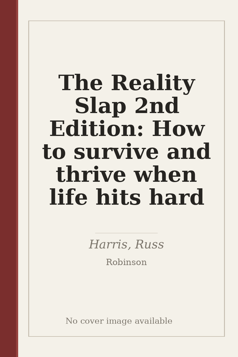 The Reality Slap 2nd Edition: How to survive and thrive when life hits hard - no cover image available