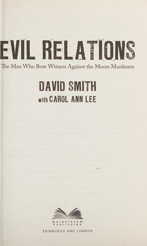 Evil Relations (formerly published as Witness): The Man Who Bore Witness Against the Moors Murderers