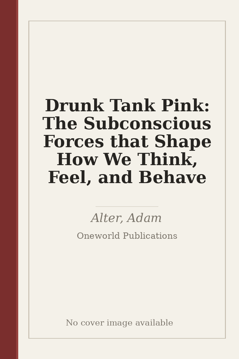 Drunk Tank Pink: The Subconscious Forces that Shape How We Think, Feel, and Behave - no cover image available