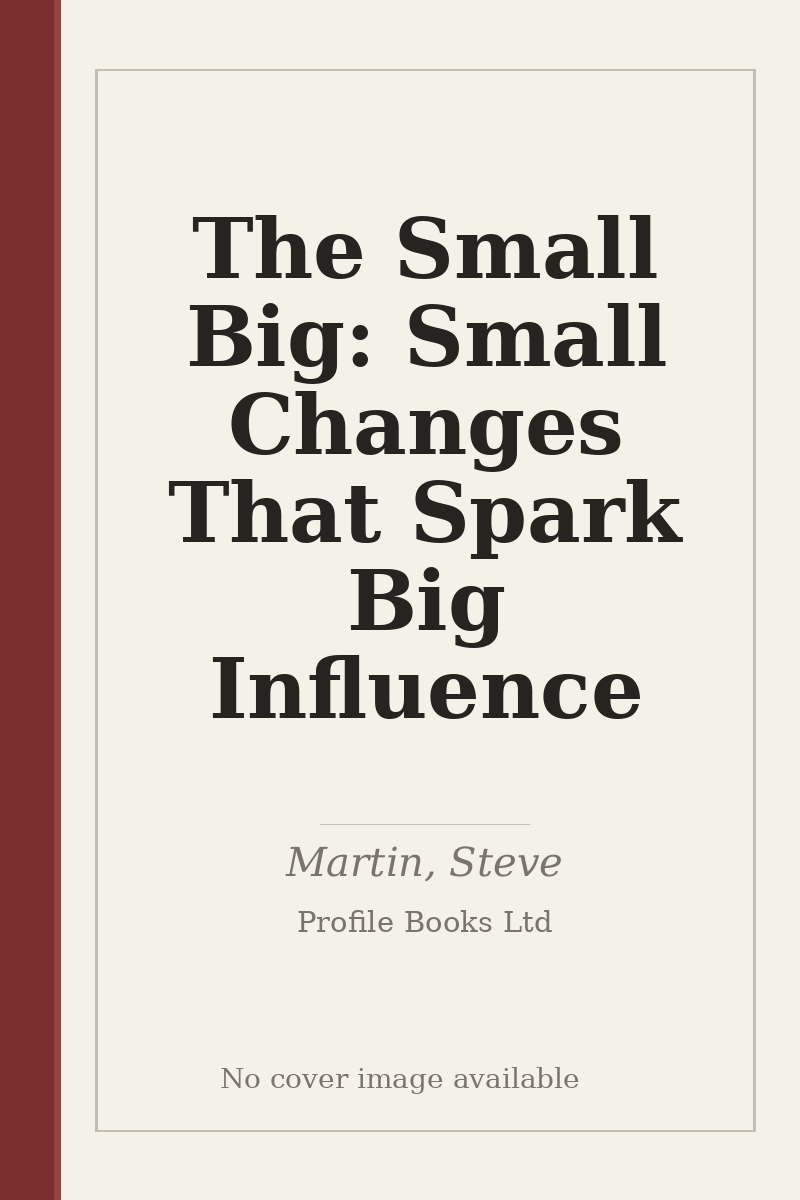 The Small Big: Small Changes That Spark Big Influence - no cover image available