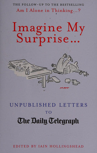 Imagine My Surprise...: Unpublished Letters to the Daily Telegraph (Telegraph Books)