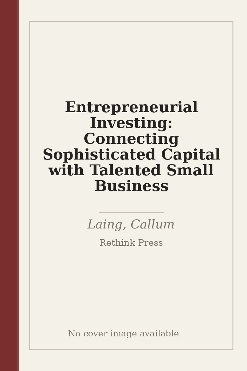 Entrepreneurial Investing: Connecting Sophisticated Capital with Talented Small Business - no cover image available
