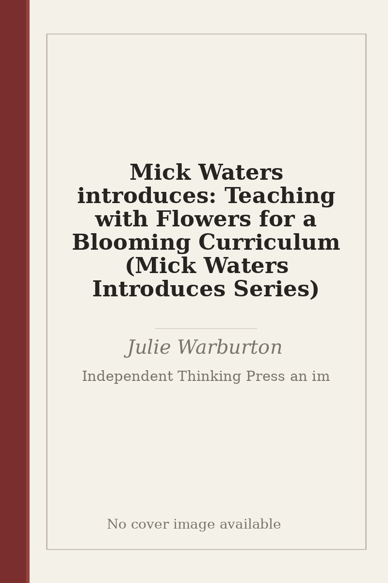Mick Waters introduces: Teaching with Flowers for a Blooming Curriculum (Mick Waters Introduces Series) - no cover image available
