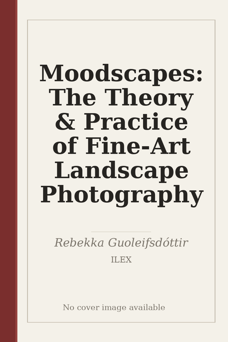Moodscapes: The Theory & Practice of Fine-Art Landscape Photography - no cover image available
