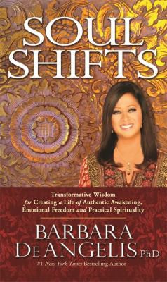 Soul Shifts: Transformative Wisdom For Creating A Life Of Authentic Awakening, Emotional Freedom & Practical Spirituality