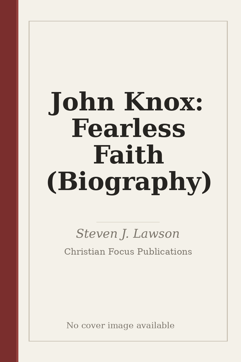 John Knox: Fearless Faith (Biography) - no cover image available