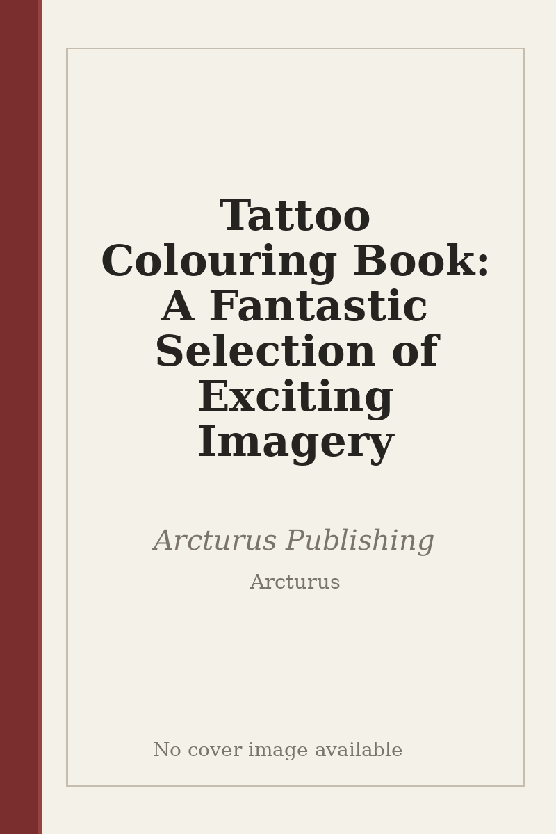 Tattoo Colouring Book: A Fantastic Selection of Exciting Imagery - no cover image available