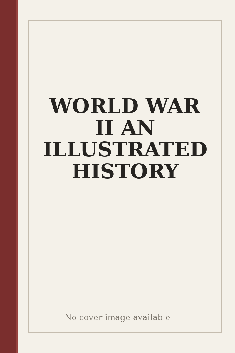 WORLD WAR II AN ILLUSTRATED HISTORY - no cover image available
