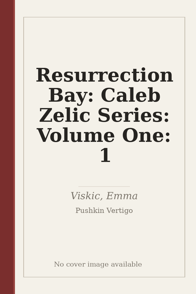 Resurrection Bay: Caleb Zelic Series: Volume One: 1 - no cover image available