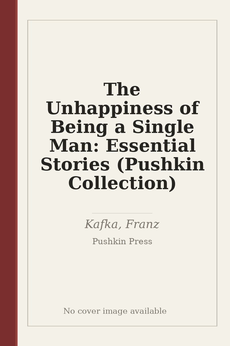The Unhappiness of Being a Single Man: Essential Stories (Pushkin Collection) - no cover image available