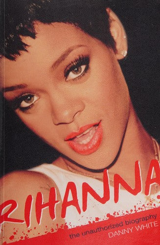 Rihanna: The Unauthorized Biography