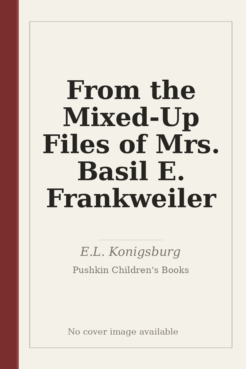 From the Mixed-Up Files of Mrs. Basil E. Frankweiler - no cover image available