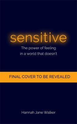 Sensitive: The Hidden Strength of Sensitivity & Empathy
