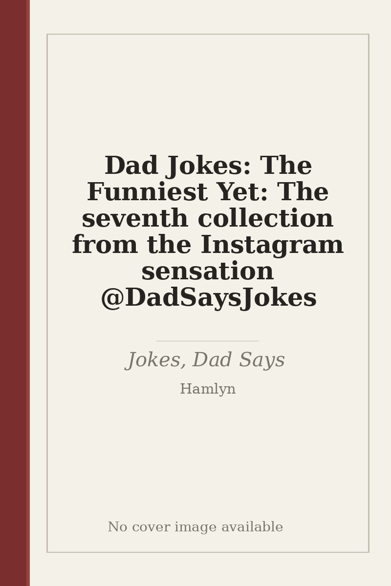 Dad Jokes: The Funniest Yet: The seventh collection from the Instagram sensation @DadSaysJokes - no cover image available