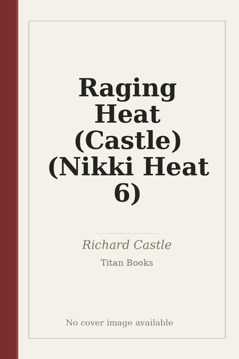 Raging Heat (Castle) (Nikki Heat 6) - no cover image available