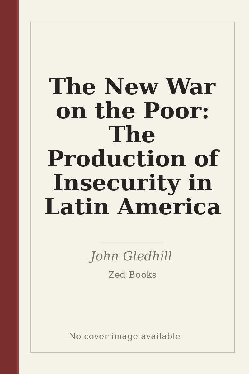 The New War on the Poor: The Production of Insecurity in Latin America - no cover image available