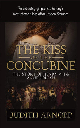 The Kiss of the Concubine: a story of Anne Boleyn