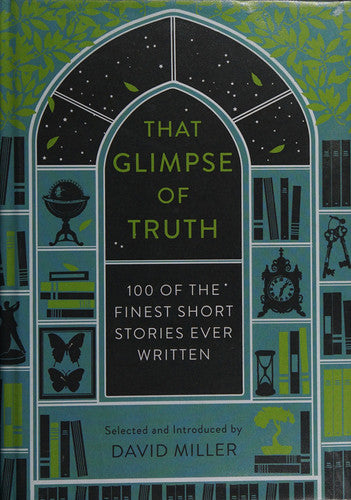 That Glimpse of Truth: The 100 Finest Short Stories Ever Written