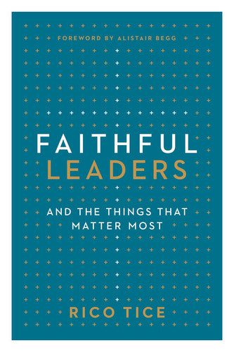 Faithful Leaders and the Things That Matter Most