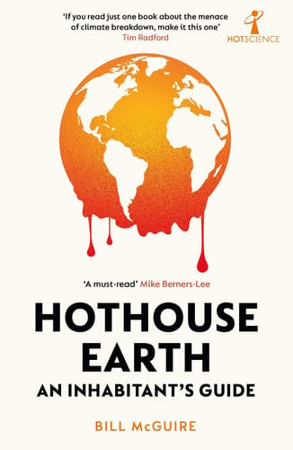 Hothouse Earth: An Inhabitant’s Guide (Hot Science)