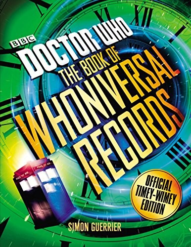 Doctor Who: The Doctor Who Book of Whoniversal Records: Simon Guerrier