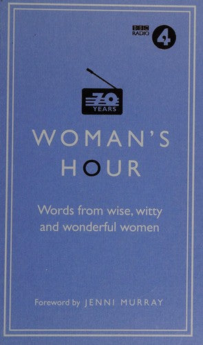 Woman's Hour: Words from Wise, Witty and Wonderful Women