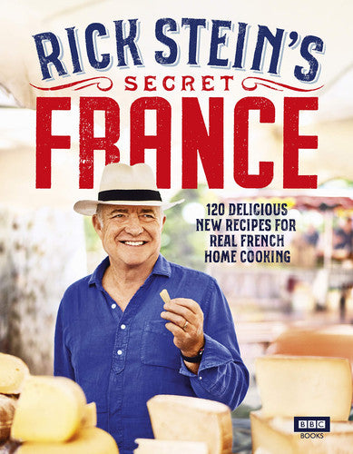 Rick Stein’s Secret France (BBC Books)