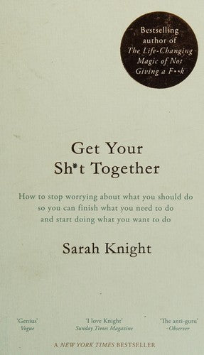 Get Your Sh*t Together: The New York Times Bestseller (A No F*cks Given Guide)