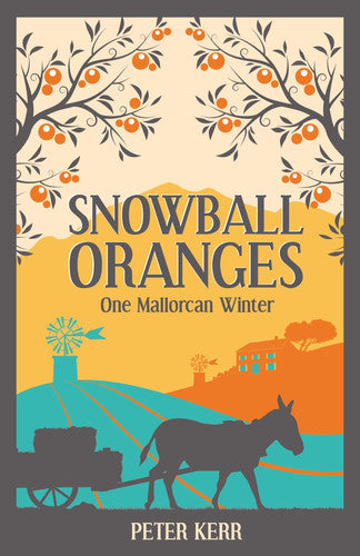 Snowball Oranges: One Mallorcan Winter (Peter Kerr)