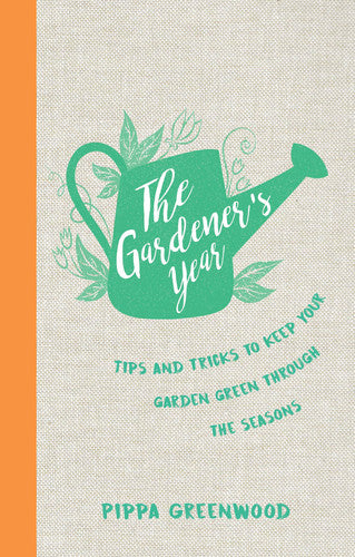 The Gardener's Year: Tips and Tricks to Keep Your Garden Green Through the Seasons