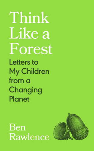 Think Like a Forest: Letters to my Children from a Changing Planet