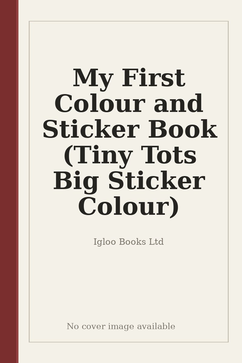 My First Colour and Sticker Book (Tiny Tots Big Sticker Colour) - no cover image available
