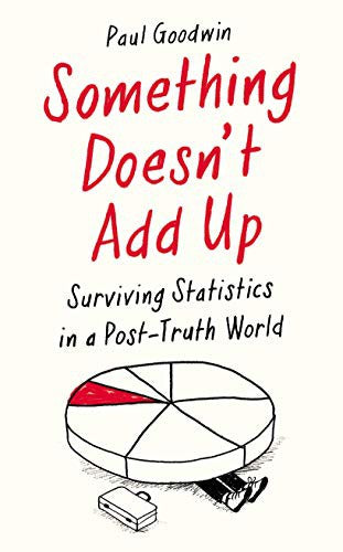 Something Doesn’t Add Up: Surviving Statistics in a Number-Mad World