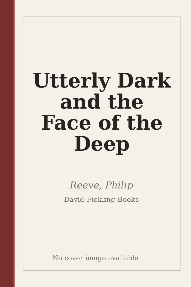 Utterly Dark and the Face of the Deep - no cover image available
