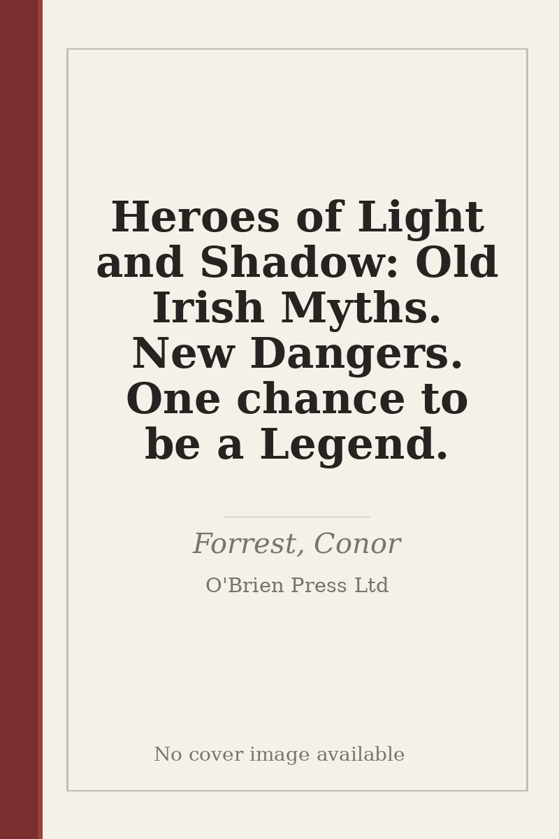 Heroes of Light and Shadow: Old Irish Myths. New Dangers. One chance to be a Legend. - no cover image available