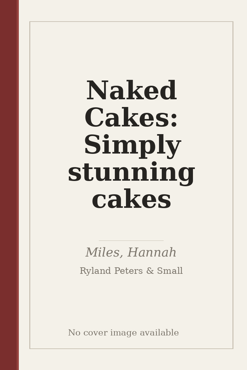 Naked Cakes: Simply stunning cakes - no cover image available