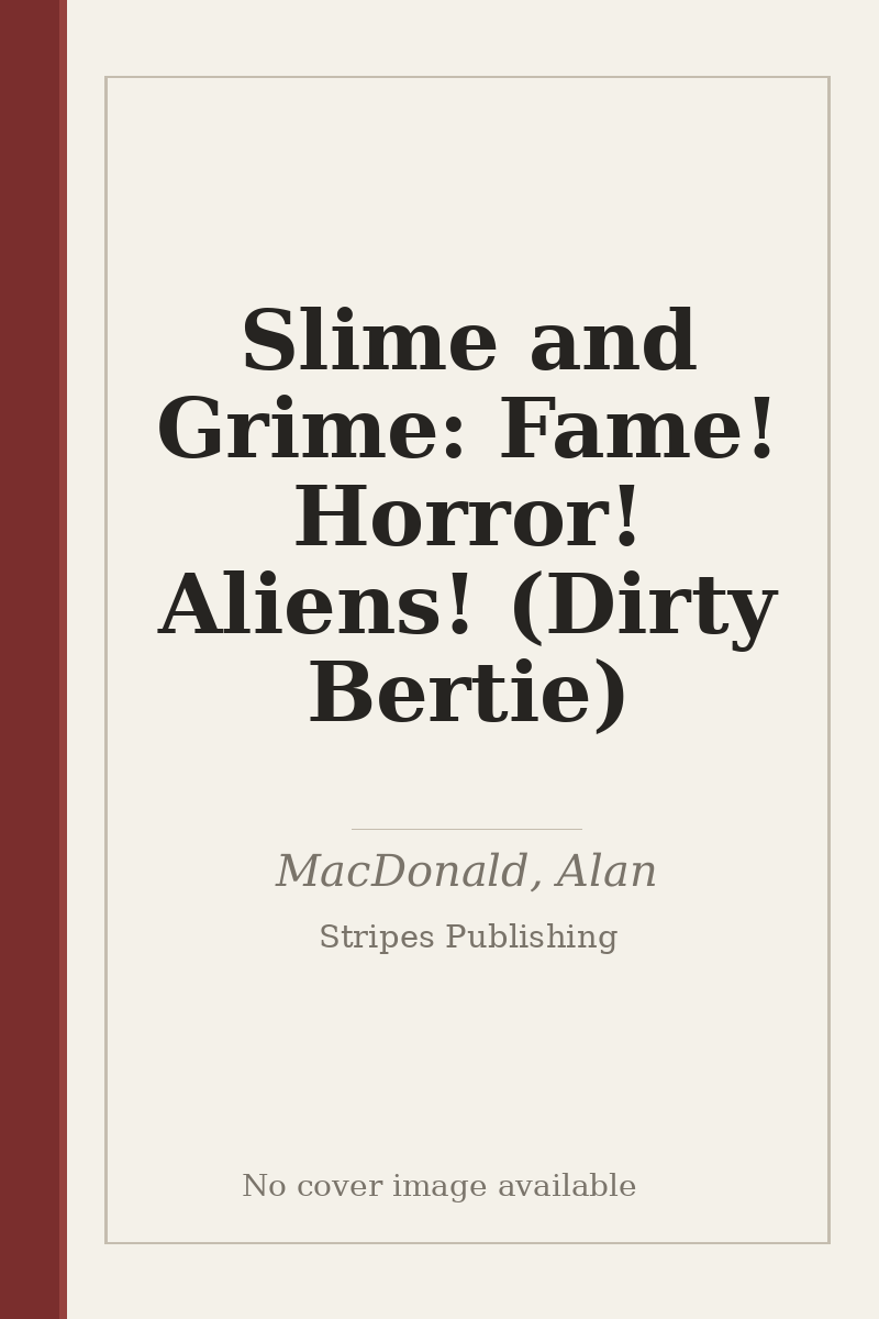 Slime and Grime: Fame! Horror! Aliens! (Dirty Bertie) - no cover image available