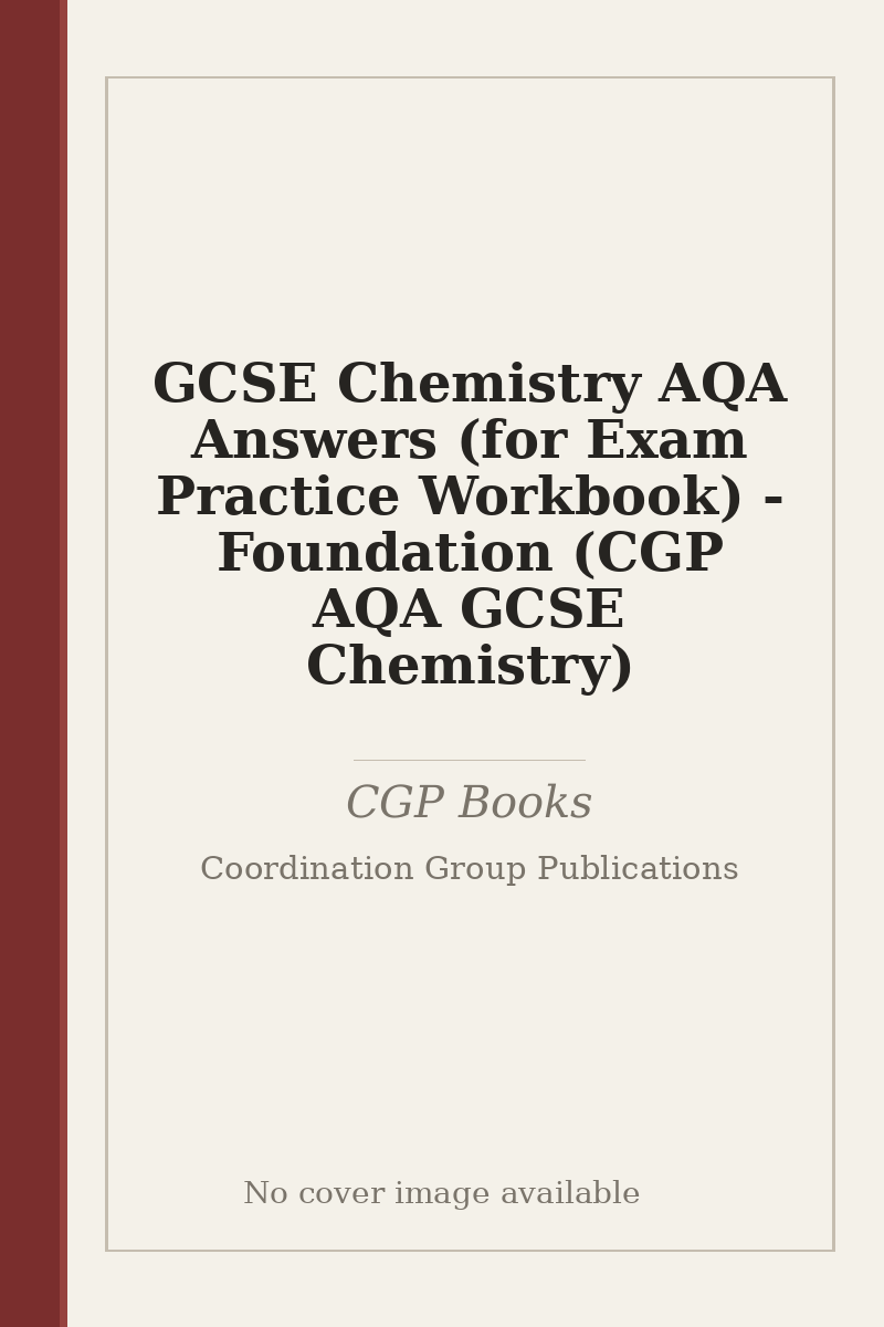 GCSE Chemistry AQA Answers (for Exam Practice Workbook) - Foundation (CGP AQA GCSE Chemistry) - no cover image available