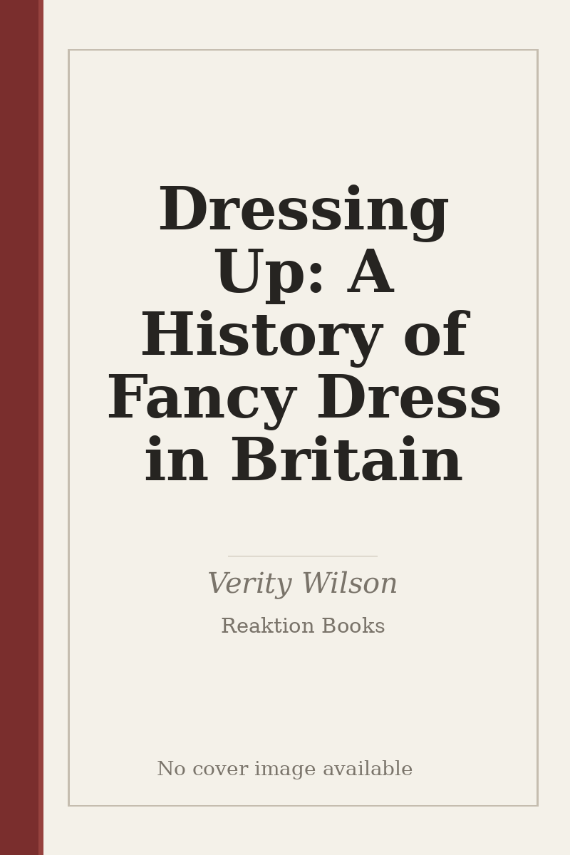 Dressing Up: A History of Fancy Dress in Britain - no cover image available