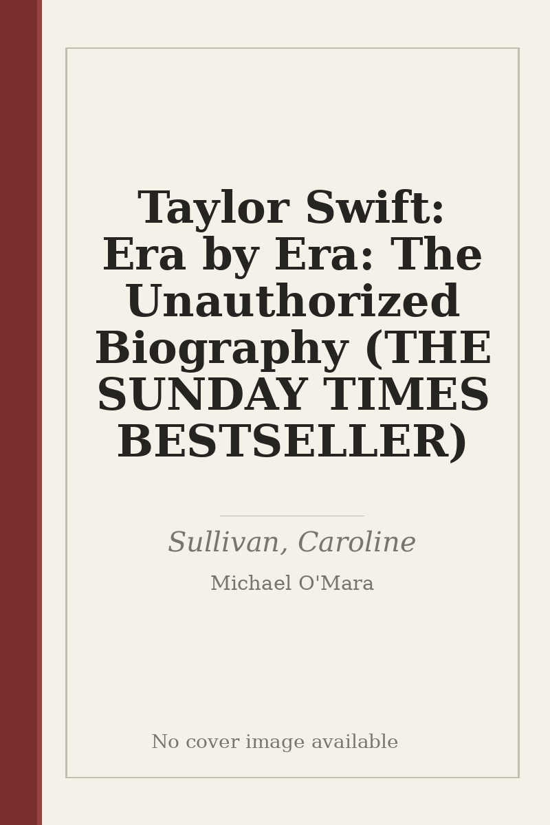 Taylor Swift: Era by Era: The Unauthorized Biography (THE SUNDAY TIMES BESTSELLER) - no cover image available