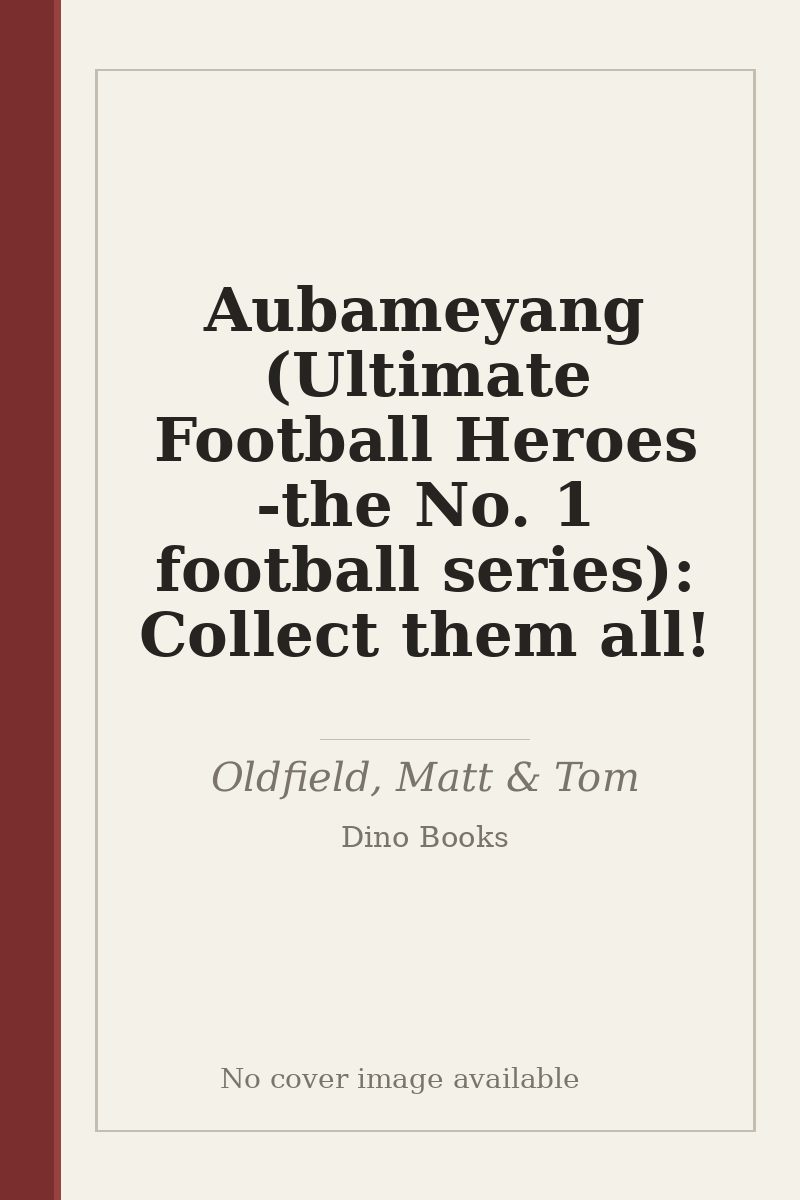 Aubameyang (Ultimate Football Heroes - the No. 1 football series): Collect them all! - no cover image available