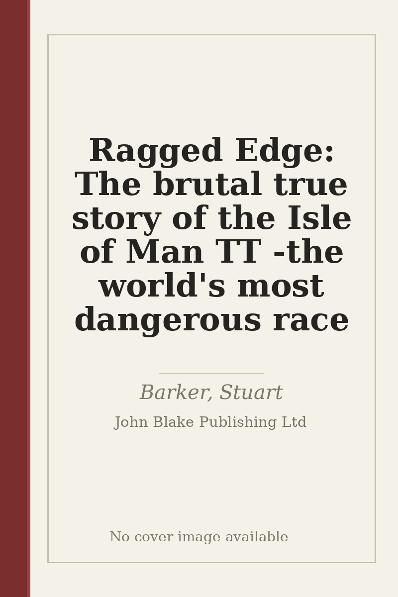 Ragged Edge: The brutal true story of the Isle of Man TT - the world's most dangerous race - no cover image available