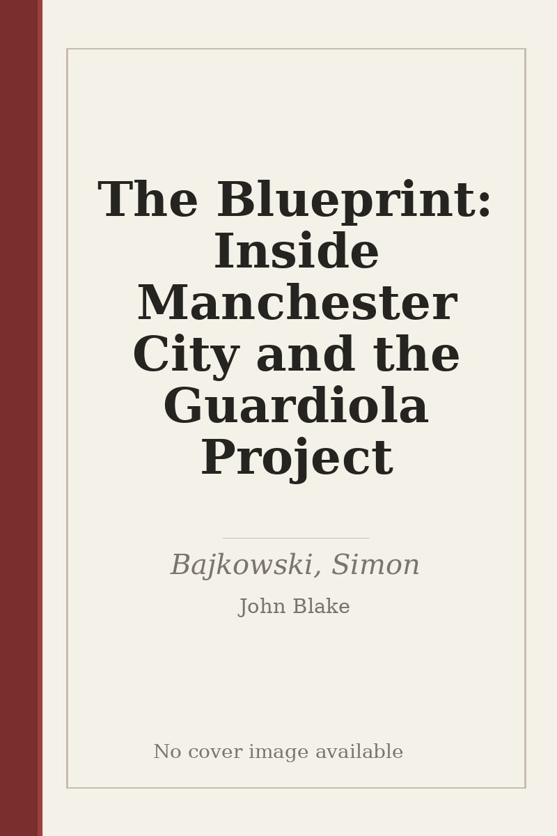 The Blueprint: Inside Manchester City and the Guardiola Project - no cover image available