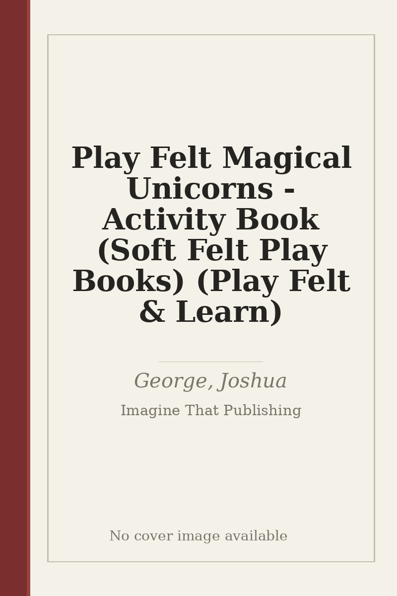 Play Felt Magical Unicorns - Activity Book (Soft Felt Play Books) (Play Felt & Learn) - no cover image available