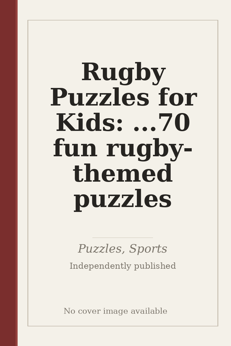 Rugby Puzzles for Kids: ...70 fun rugby-themed puzzles - no cover image available