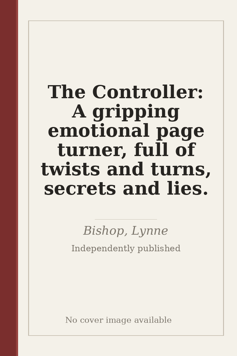 The Controller: A gripping emotional page turner, full of twists and turns, secrets and lies. - no cover image available