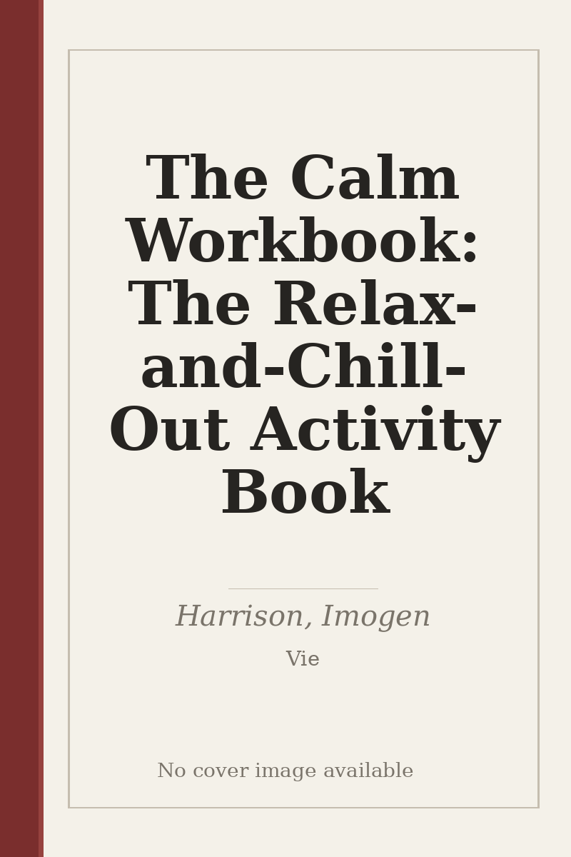 The Calm Workbook: The Relax-and-Chill-Out Activity Book - no cover image available