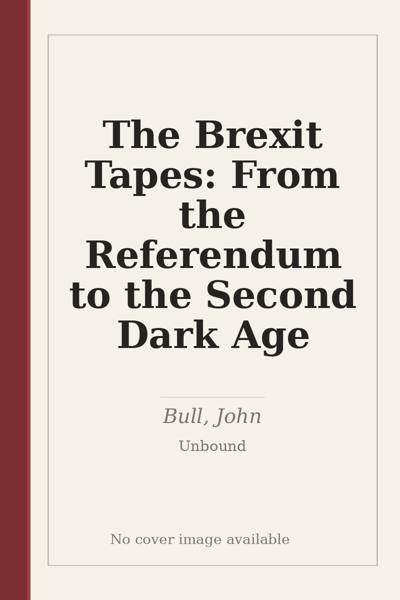 The Brexit Tapes: From the Referendum to the Second Dark Age - no cover image available