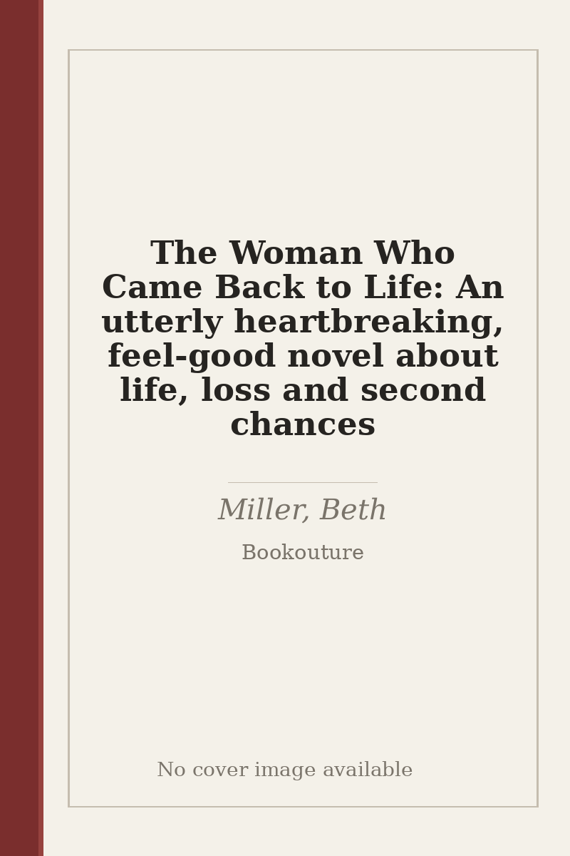 The Woman Who Came Back to Life: An utterly heartbreaking, feel-good novel about life, loss and second chances - no cover image available