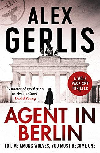Agent in Berlin: A master of spy fiction to rival le Carré' David Young: 1 (Wolf Pack Spies, 1)